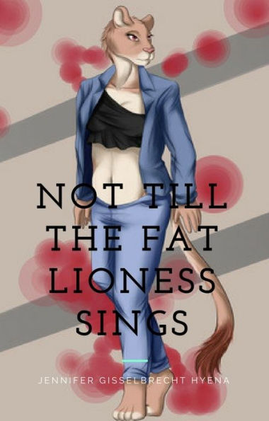 Not Till the Fat Lioness Sings