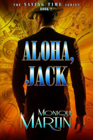 Title: Aloha, Jack (Saving Time, Book 2), Author: Monique Martin