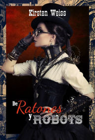 Title: De Ratones y Robots, Author: Kirsten Weiss