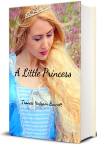 Title: A Little Princess (Illustrated Edition), Author: Frances Hodgson Burnett