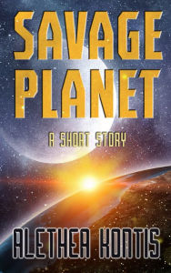 Title: Savage Planet, Author: Alethea Kontis