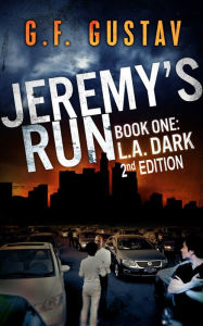 Title: Jeremy's Run Book 1, L.A. Dark 2nd Edition, Author: G.F. Gustav
