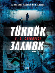 Title: Tükrök könyve (The Book of Mirrors), Author: E. O. Chirovici