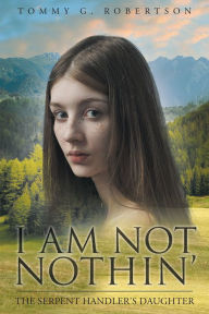 Title: I Am Not Nothin: The Serpent Handlers Daughter, Author: Szymanowski Quartet