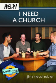 Title: Help! I Need a Church, Author: Jim Newheiser