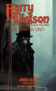 Title: Harry Dickson: The Man in Grey, Author: Arnould Galopin