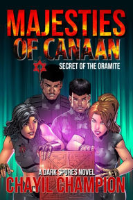 Title: Majesties of Canaan: Secret of the Oramite, Author: Chayil Champion