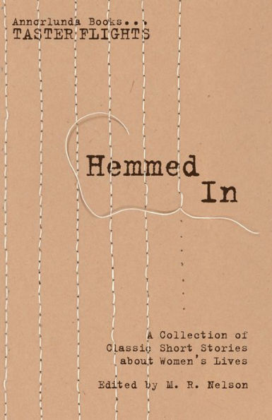 Hemmed In: A Collection of Classic Short Stories about Women's Lives