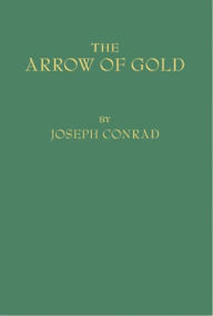 Title: The Arrow of Gold, Author: Joseph Conrad