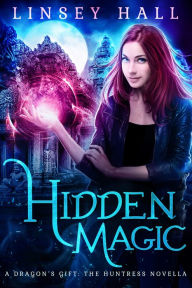 Title: Hidden Magic, Author: Linsey Hall