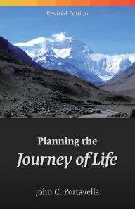 Title: Planning the Journey of Life, Author: John C. Portavella