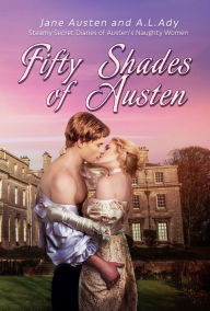 Title: Fifty Shades of Austen, Author: A. L. Ady