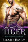 Turned by a Tiger (Eternal Mates Paranormal Romance Series Book 12)