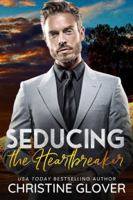 Title: Seducing the Heartbreaker, Author: Christine Glover