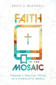 Title: Faith in the Mosaic, Author: Bruce A McDowell