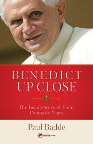 Title: Benedict Up Close: The Inside Story of Eight Dramatic Years, Author: Paul Badde