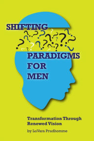 Title: Shifting Paradigms For Men Transformation Through Renewed Vision, Author: Ivushka