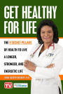 Get Healthy for Life: The 9 Secret Pillars of Health to Live a Longer, Stronger, and Energetic Life