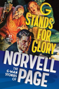 Title: G Stands for Glory: The G-Man Stories of Norvell Page, Author: Norvell Page