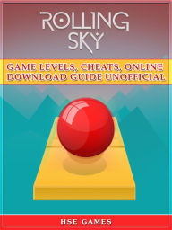 Title: Rolling Sky Game Levels, Cheats, Online Download Guide Unofficial, Author: HSE Games