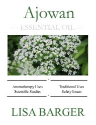 Title: Ajowan Essential Oil - Monograph, Author: Lisa Barger