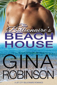 Title: The Billionaire's Beach House, Author: Gina Robinson