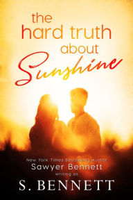 Title: Hard Truth About Sunshine, Author: Sawyer Bennett