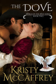 Title: The Dove: A Steamy Historical Western Romance, Author: Kristy McCaffrey