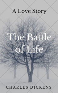 Title: The Battle of Life (Annotated), Author: Charles Dickens