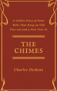 Title: The Chimes (Annotated), Author: Charles Dickens