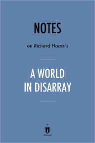 Title: Notes on Richard Haass's A World in Disarray by Instaread, Author: Instaread