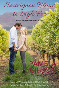 Title: Sauvignon Blanc to Sigh For, Author: Pamela Gibson
