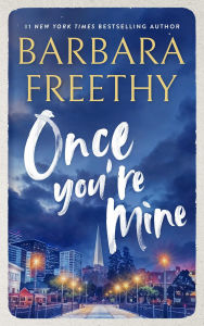 Title: Once You're Mine (Callaway Cousins Series #4), Author: Barbara Freethy