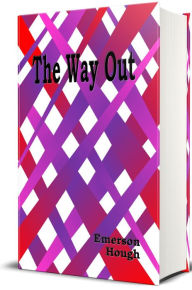 Title: The Way Out - Illustrated, Author: Emerson Hough