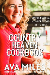 Title: Country Heaven Cookbook: Family Recipes & Remembrances, Author: Ava Miles