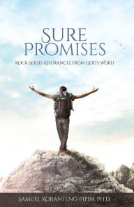 Title: Sure Promises: Rock-solid assurances from God's word, Author: Samuel Koranteng-Pipim PhD