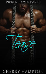 Title: Tease (New Adult BDSM hardcore discipline punishment domination dark erotic romance), Author: Cherry Hampton