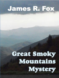 Title: The Great Smoky Mountains Mystery, Author: James R. Fox