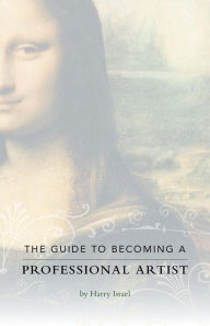 Title: The Guide to Becoming a Professional Artist, Author: Harry Israel