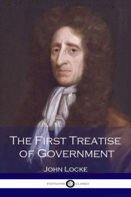 Title: The First Treatise of Government, Author: John Locke