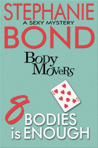 Title: 8 Bodies is Enough (Body Movers Series #8), Author: Stephanie Bond