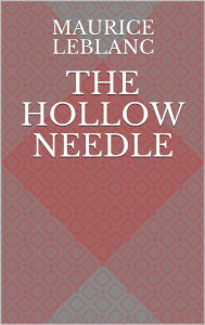 Title: The Hollow Needle, Author: Maurice Leblanc