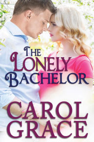 Title: The Lonely Bachelor, Author: Carol Culver