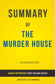 Title: The Murder House: by James Patterson Summary & Analysis, Author: E F H Thompson