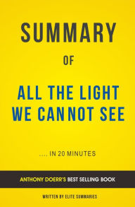 Title: All The Light We Cannot See: by Anthony Doerr Summary & Analysis, Author: E F H Thompson