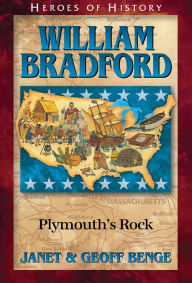 Title: William Bradford: Plymouth's Rock, Author: Janet Benge