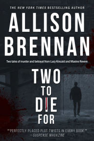 Title: Two to Die For, Author: Allison Brennan