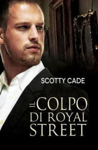 Title: Il colpo di Royal Street, Author: Scotty Cade