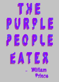 Title: The Purple People Eater, Author: William Prince