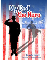 Title: My Dad the Hero, Author: Brooke Duhon
